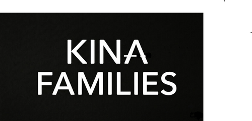 KINA FAMILIES